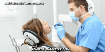 En İyi Diş Hekimi Nasıl Bulunur?
