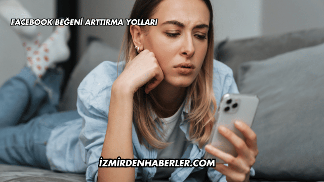 Facebook Beğeni Arttırma Yolları