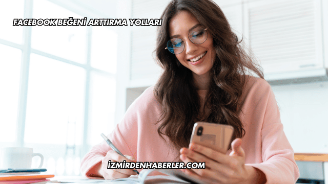 Facebook Beğeni Arttırma Yolları