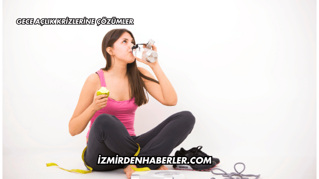 Gece Açlık Krizlerine Çözümler