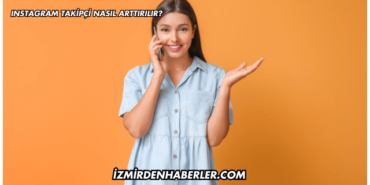 Instagram Takipçi Nasıl Arttırılır?