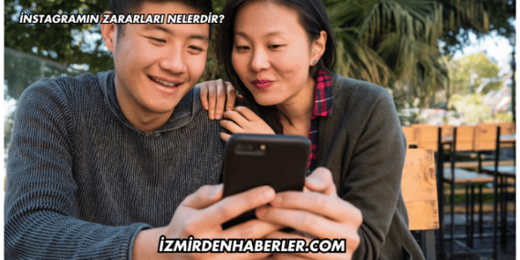 İnstagramın Zararları Nelerdir?
