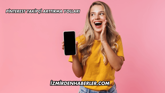 Pinterest Takipçi Arttırma Yolları