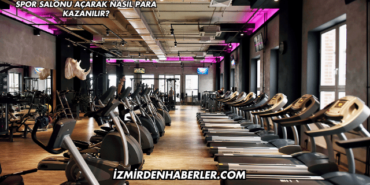 Spor Salonu Açarak Nasıl Para Kazanılır?