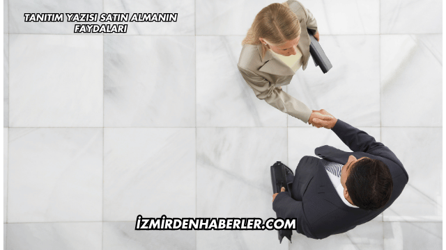 Tanıtım Yazısı Satın Almanın Faydaları