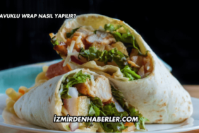 Tavuklu Wrap Nasıl Yapılır?