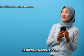 Tiktok İzlenme Nasıl Arttırılır?