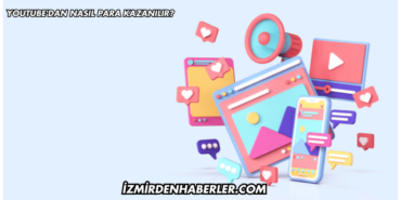 YouTube'dan Nasıl Para Kazanılır?