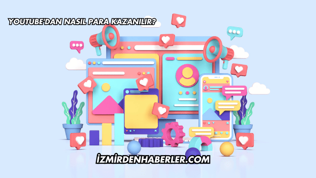YouTube'dan Nasıl Para Kazanılır?