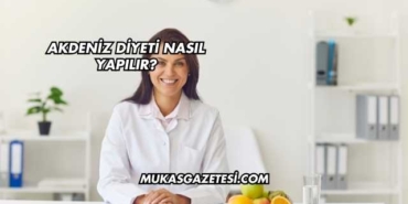 Akdeniz Diyeti Nasıl Yapılır?