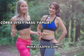 Çorba Diyeti Nasıl Yapılır?