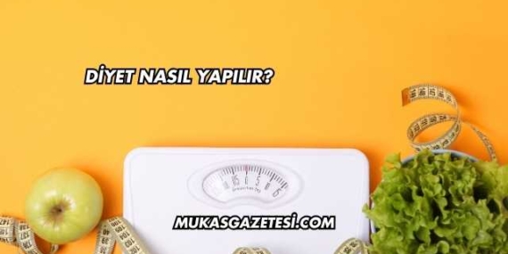 Diyet Nasıl Yapılır?