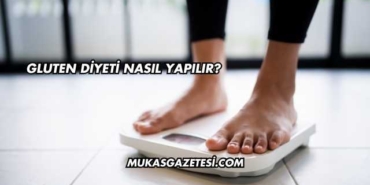 Gluten Diyeti Nasıl Yapılır?