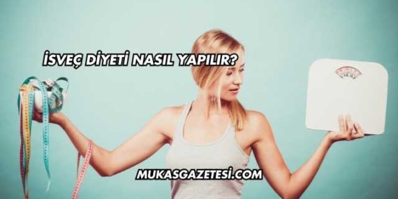 İsveç Diyeti Nasıl Yapılır?