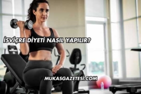 İsviçre Diyeti Nasıl Yapılır?