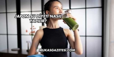 Japon Su Diyeti Nasıl Yapılır?