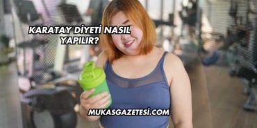 Karatay Diyeti Nasıl Yapılır?