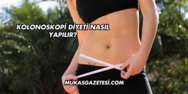 Kolonoskopi Diyeti Nasıl Yapılır?