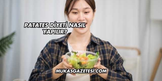 Patates Diyeti Nasıl Yapılır?