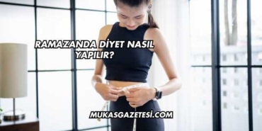 Ramazanda Diyet Nasıl Yapılır?