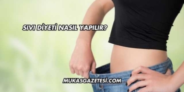 Sıvı Diyeti Nasıl Yapılır?