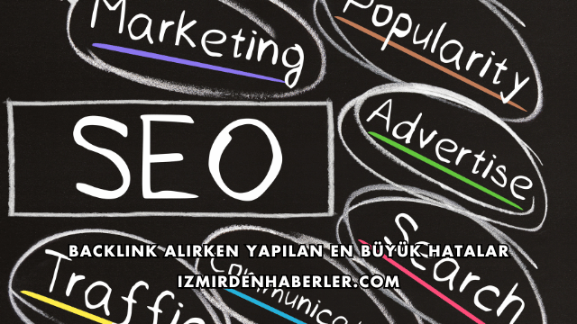 Backlink Alırken Yapılan En Büyük Hatalar