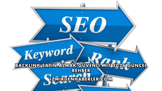 Backlink Satın Almak Güvenli mi? 2026 Güncel Rehber