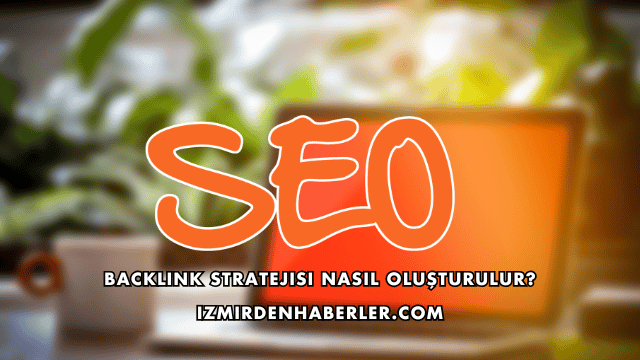Backlink Stratejisi Nasıl Oluşturulur?