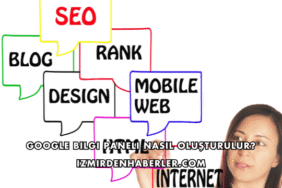 Google Bilgi Paneli Nasıl Oluşturulur?