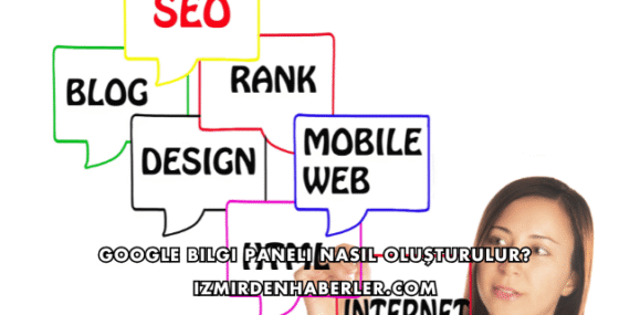 Google Bilgi Paneli Nasıl Oluşturulur?