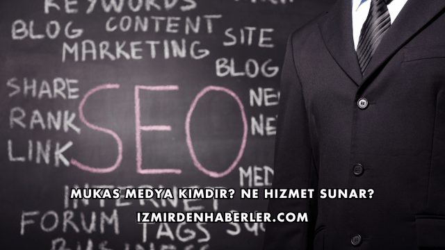 Mukas Medya Kimdir? Ne Hizmet Sunar?