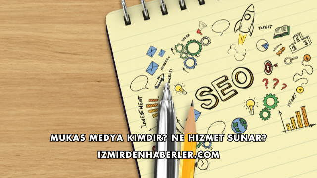 Mukas Medya Kimdir? Ne Hizmet Sunar?