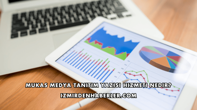 Mukas Medya Tanıtım Yazısı Hizmeti Nedir?