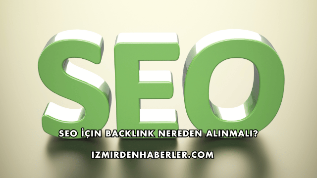 SEO İçin Backlink Nereden Alınmalı?