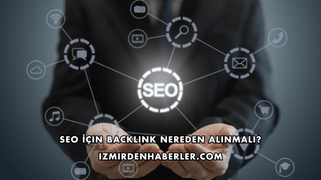 SEO İçin Backlink Nereden Alınmalı?