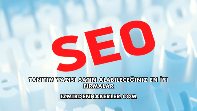 Tanıtım Yazısı Satın Alabileceğiniz En İyi Firmalar