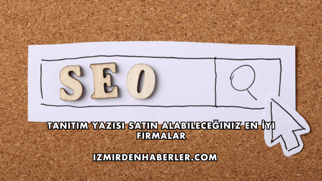 Tanıtım Yazısı Satın Alabileceğiniz En İyi Firmalar