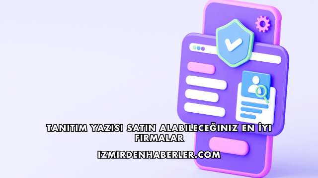 Tanıtım Yazısı Satın Alabileceğiniz En İyi Firmalar