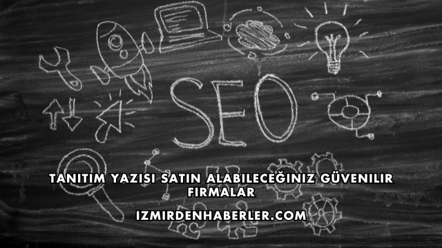 Tanıtım Yazısı Satın Alabileceğiniz Güvenilir Firmalar