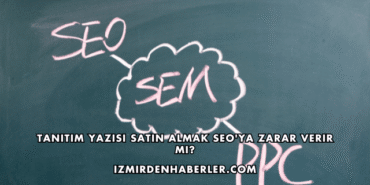 Tanıtım Yazısı Satın Almak SEO'ya Zarar Verir mi?