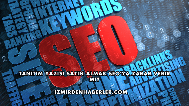 Tanıtım Yazısı Satın Almak SEO'ya Zarar Verir mi?