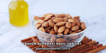 Badem Budaması Nasıl Yapılır?