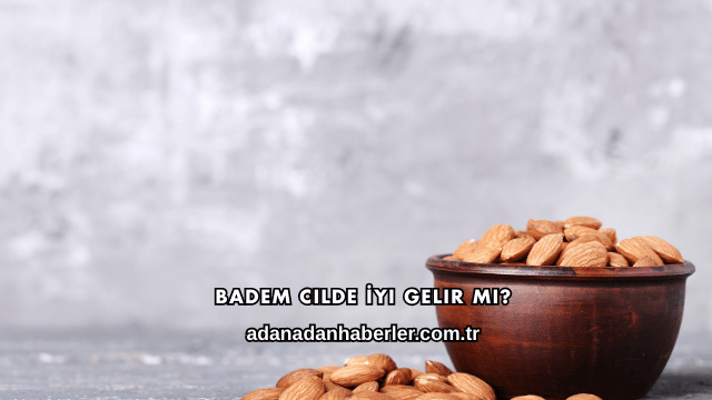 Badem Cilde İyi Gelir mi?