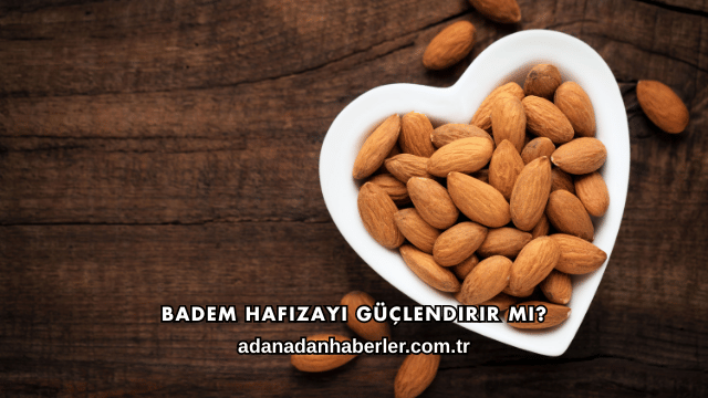 Badem Hafızayı Güçlendirir mi?