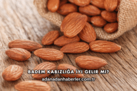 Badem Kabızlığa İyi Gelir mi?