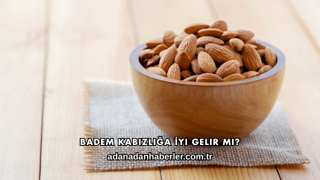 Badem Kabızlığa İyi Gelir mi?