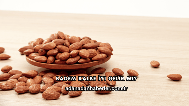 Badem Kalbe İyi Gelir mi?
