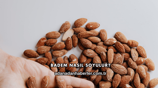 Badem Nasıl Soyulur?