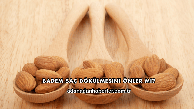 Badem Saç Dökülmesini Önler mi?