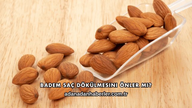 Badem Saç Dökülmesini Önler mi?
